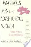 Hombres peligrosos y mujeres aventureras: Escritoras románticas sobre el atractivo del romance - Dangerous Men and Adventurous Women: Romance Writers on the Appeal of the Romance