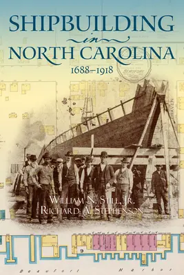 La construcción naval en Carolina del Norte, 1688-1918 - Shipbuilding in North Carolina, 1688-1918