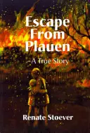 Escapada de Plauen, una historia real - Escape from Plauen, a True Story