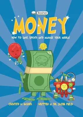 Dinero Basher: Cómo ahorrar, gastar y gestionar tu dinero. - Basher Money: How to Save, Spend, and Manage Your Moola!