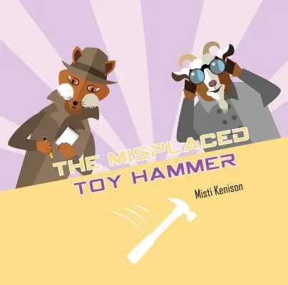 El martillo de juguete extraviado: Un misterio de zorros y cabras - The Misplaced Toy Hammer: A Fox and Goat Mystery