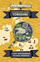 Cuentos de la ciudad natal: Yorkshire - Hometown Tales: Yorkshire