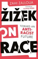 Zizek sobre la raza: hacia un futuro antirracista - Zizek on Race: Toward an Anti-Racist Future