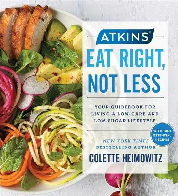 Atkins: Coma bien, no menos, Volumen 5: Su guía para llevar un estilo de vida bajo en carbohidratos y azúcares - Atkins: Eat Right, Not Less, Volume 5: Your Guidebook for Living a Low-Carb and Low-Sugar Lifestyle