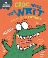 El comportamiento importa: Croc Needs to Wait - Un libro sobre la paciencia - Behaviour Matters: Croc Needs to Wait - A book about patience