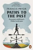 Caminos del pasado - Encuentros con los paisajes ocultos de Gran Bretaña - Paths to the Past - Encounters with Britain's Hidden Landscapes