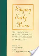 Singing Early Music: La pronunciación de las lenguas europeas en la Baja Edad Media y el Renacimiento [Con CD]. - Singing Early Music: The Pronunciation of European Languages in the Late Middle Ages and Renaissance [With CD]