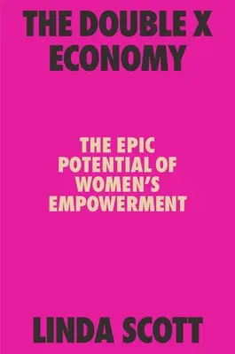 La economía de la doble X: El potencial épico del empoderamiento de la mujer - The Double X Economy: The Epic Potential of Women's Empowerment