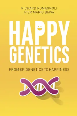 Genética de la felicidad: De la epigenética a la felicidad - Happy Genetics: From Epigenetics to Happiness