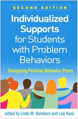 Apoyos individualizados para alumnos con problemas de conducta, segunda edición: Diseño de planes de comportamiento positivo - Individualized Supports for Students with Problem Behaviors, Second Edition: Designing Positive Behavior Plans