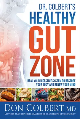 Zona intestinal saludable del Dr. Colbert: Cura tu sistema digestivo para restaurar tu cuerpo y renovar tu mente. - Dr. Colbert's Healthy Gut Zone: Heal Your Digestive System to Restore Your Body and Renew Your Mind