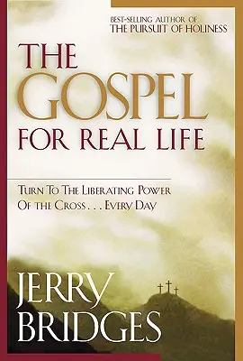 El Evangelio para la vida real: Recurrir al poder liberador de la Cruz... cada día - The Gospel for Real Life: Turn to the Liberating Power of the Cross...Every Day