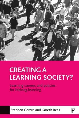 Creación de una sociedad del aprendizaje: Carreras y políticas de aprendizaje permanente - Creating a Learning Society?: Learning Careers and Policies for Lifelong Learning