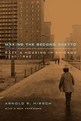 La creación del segundo gueto: Raza y vivienda en Chicago, 1940-1960 - Making the Second Ghetto: Race and Housing in Chicago, 1940-1960