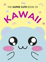 El superlibro de los kawaii - The Super Cute Book of Kawaii