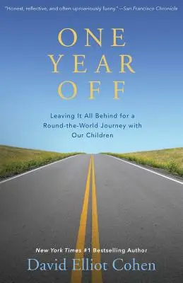 Un año sabático: Dejarlo todo para dar la vuelta al mundo con nuestros hijos - One Year Off: Leaving It All Behind for a Round-The-World Journey with Our Children