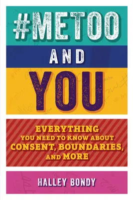 #Metoo and You: Todo lo que necesitas saber sobre el consentimiento, los límites y mucho más - #Metoo and You: Everything You Need to Know about Consent, Boundaries, and More