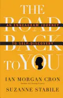 El camino de vuelta a ti: Un Eneagrama Hacia Tu Verdadero Yo / An Enneagram Journey to Self-Discovery - The Road Back to You: An Enneagram Journey to Self-Discovery