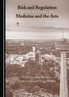 Riesgo y regulación en la interfaz de la medicina y las artes: Corrientes peligrosas - Risk and Regulation at the Interface of Medicine and the Arts: Dangerous Currents