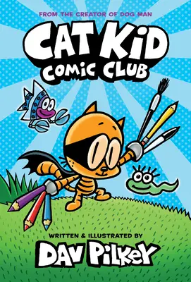 El Club del Cómic de Cat Kid: Una novela gráfica (Cat Kid Comic Club #1): Del creador de Dog Man (Library Edition) - Cat Kid Comic Club: A Graphic Novel (Cat Kid Comic Club #1): From the Creator of Dog Man (Library Edition)