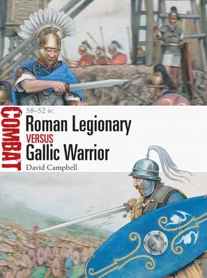 Legionario romano contra guerrero galo: 58-52 a.C. - Roman Legionary Vs Gallic Warrior: 58-52 BC