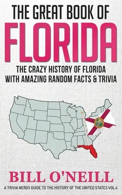 El gran libro de Florida: La loca historia de Florida con asombrosos hechos al azar y trivialidades - The Great Book of Florida: The Crazy History of Florida with Amazing Random Facts & Trivia