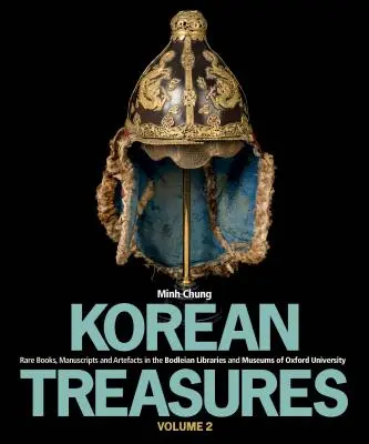 Tesoros coreanos, volumen 2: Libros raros, manuscritos y artefactos de las bibliotecas y museos Bodleian de la Universidad de Oxford - Korean Treasures Volume 2: Rare Books, Manuscripts and Artefacts in the Bodleian Libraries and Museums of Oxford University