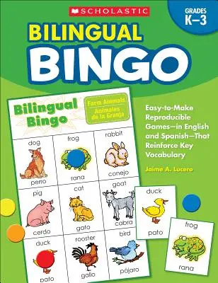 Bingo bilingüe: Juegos reproducibles fáciles de hacer, en inglés y en español, que refuerzan el vocabulario clave. - Bilingual Bingo: Easy-To-Make Reproducible Games-- In English and Spanish--That Reinforce Key Vocabulary