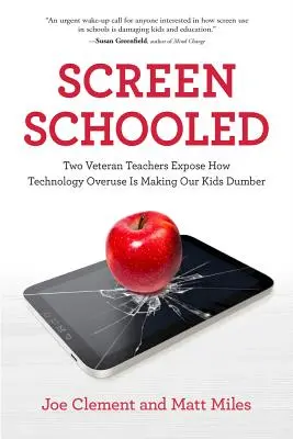 Screen Schooled: Dos veteranos profesores exponen cómo el uso excesivo de la tecnología está volviendo más tontos a nuestros hijos - Screen Schooled: Two Veteran Teachers Expose How Technology Overuse Is Making Our Kids Dumber