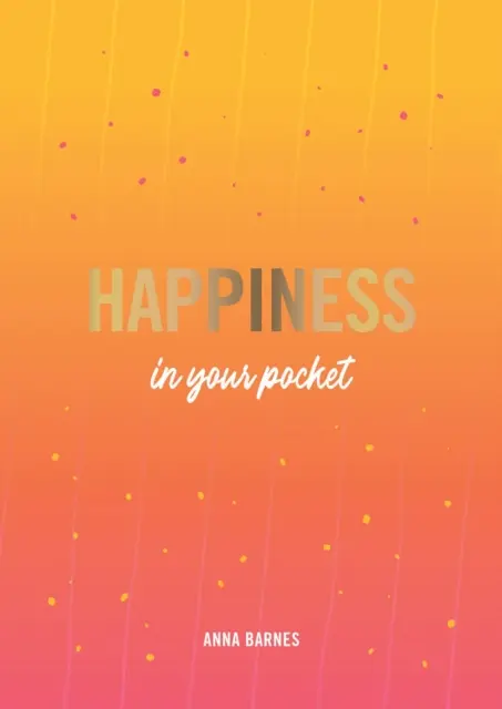 La felicidad en el bolsillo: consejos y sugerencias para ser más feliz - Happiness in Your Pocket - Tips and Advice for a Happier You