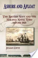 En tierra y a flote: La marina británica y el astillero naval de Halifax antes de 1820 - Ashore and Afloat: The British Navy and the Halifax Naval Yard Before 1820