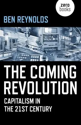 La revolución que viene: El capitalismo en el siglo XXI - The Coming Revolution: Capitalism in the 21st Century