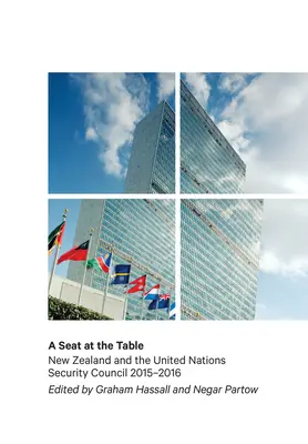 Un asiento en la mesa: Nueva Zelanda y el Consejo de Seguridad de las Naciones Unidas 2015-2016 - A Seat at the Table: New Zealand and the United Nations Security Council 2015-2016