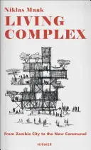 Complejo Habitable: De la ciudad zombi a la nueva comuna - Living Complex: From Zombie City to the New Communal