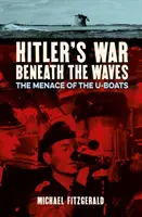 La guerra de Hitler bajo las olas - La amenaza de los submarinos - Hitler's War Beneath the Waves - The menace of the U-Boats