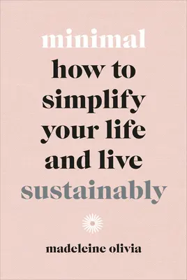 Minimal: Cómo simplificar tu vida y vivir de forma sostenible - Minimal: How to Simplify Your Life and Live Sustainably
