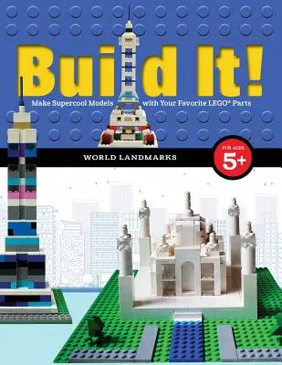 ¡Constrúyelo! Lugares emblemáticos del mundo: Crea modelos superchulos con tus piezas Lego(r) favoritas - Build It! World Landmarks: Make Supercool Models with Your Favorite Lego(r) Parts