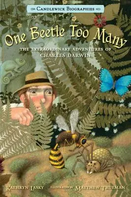 Un escarabajo de más: Las extraordinarias aventuras de Charles Darwin - One Beetle Too Many: The Extraordinary Adventures of Charles Darwin