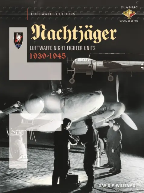 Nachtjger: Unidades de caza nocturno de la Luftwaffe 1939 - 1945 - Nachtjger: Luftwaffe Night Fighter Units 1939 - 1945