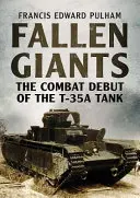 Gigantes caídos: El debut en combate del tanque T-35A - Fallen Giants: The Combat Debut of the T-35A Tank