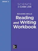 Science, a Closer Look, Grade 5, Reading and Writing in Science Workbook (Libro de ejercicios de ciencias, una mirada más cercana, grado 5, lectura y escritura en ciencias) - Science, a Closer Look, Grade 5, Reading and Writing in Science Workbook