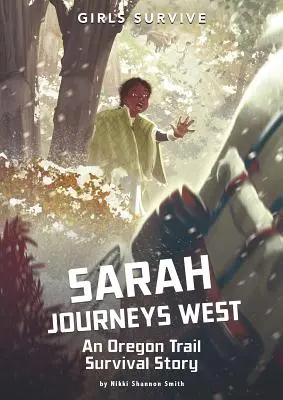 Sarah viaja al Oeste: Una historia de supervivencia en el Camino de Oregón - Sarah Journeys West: An Oregon Trail Survival Story