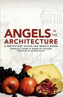 Ángeles en la arquitectura: Una visión protestante de la Tierra Media - Angels in the Architecture: A Protestant Vision for Middle Earth