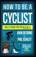 Cómo ser ciclista: De la A a la Z de la vida sobre dos ruedas - How to Be a Cyclist: An A-Z of Life on Two Wheels