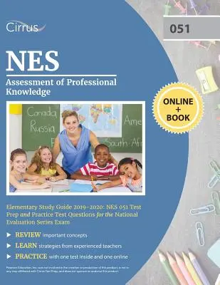 NES Evaluación de Conocimientos Profesionales Guía de Estudio de Primaria 2019-2020: NES 051 Test Prep y preguntas de examen de práctica para la Evaluación Nacional S - NES Assessment of Professional Knowledge Elementary Study Guide 2019-2020: NES 051 Test Prep and Practice Test Questions for the National Evaluation S