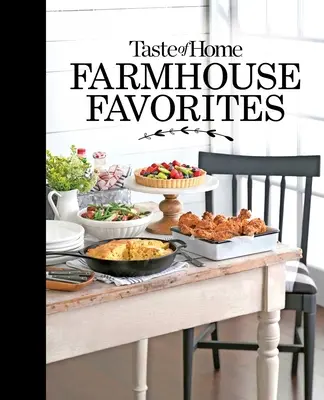 Taste of Home Farmhouse Favorites: Prepara tu mesa con las delicias de las cocinas rurales de hoy en día - Taste of Home Farmhouse Favorites: Set Your Table with the Heartwarming Goodness of Today's Country Kitchens