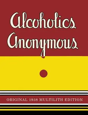 Alcohólicos Anónimos: Edición Multilith 1938 - Alcoholics Anonymous: 1938 Multilith Edition