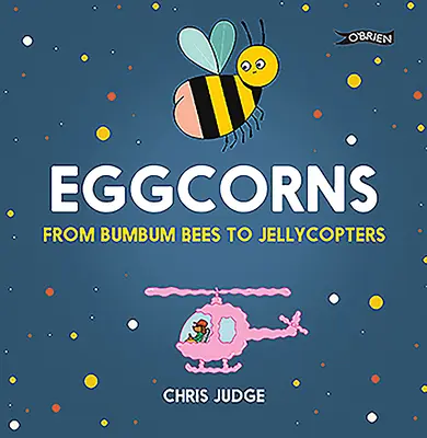 Eggcorns: De las abejas a las gominolas - Eggcorns: From Bumbum Bees to Jellycopters