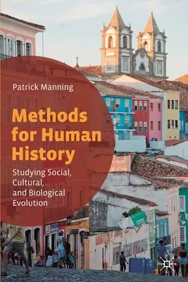 Métodos para la Historia Humana: Estudio de la evolución social, cultural y biológica - Methods for Human History: Studying Social, Cultural, and Biological Evolution