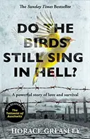 ¿Siguen cantando los pájaros en el infierno? - Una poderosa historia real de amor y supervivencia - Do the Birds Still Sing in Hell? - A powerful true story of love and survival